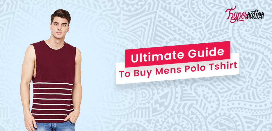 Ultimate Guide to Buy Mens Polo Tshirt